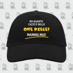Cappellino Quanto cazzo è bello One Piece?